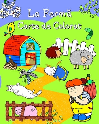 La Fermă Carte de Colorat: Pagini pline cu dragute animale în mediul lor, pentru copii de toate varstele by Kim, Maryan Ben
