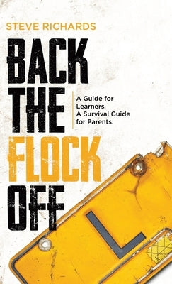 Back the Flock Off: A Guide for Learners. A Survival Guide for Parents. by Richards, Steve