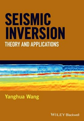 Seismic Inversion by Wang, Yanghua