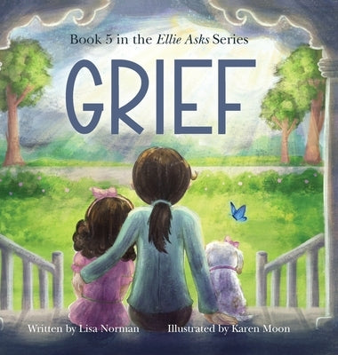 Grief: Book 5 in the "Ellie Asks" series by Norman, Lisa