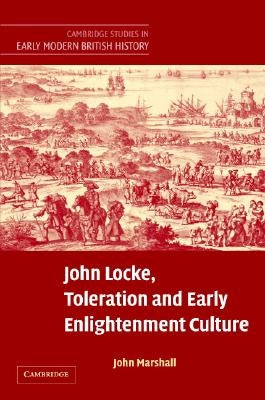 John Locke, Toleration and Early Enlightenment Culture by Marshall, John
