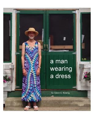 A man wearing a dress by Koenig, Glenn C.