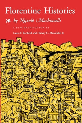 Florentine Histories: Newly Translated Edition by Machiavelli, Niccolò