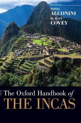 The Oxford Handbook of the Incas by Alconini, Sonia
