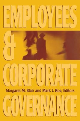Employees and Corporate Governance by Blair, Margaret M.