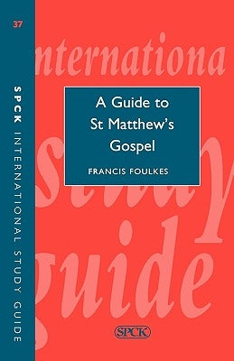 Guide to Saint Matthew's Gospel (Isg 37) by Foulkes, Francis