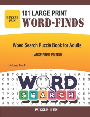 101 Large Print Word Finds: Word Search Puzzle Book For Adults - volume 1 by Fun, Puzzle