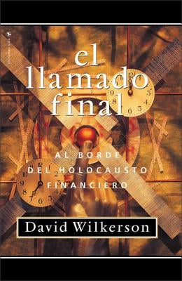 El Llamado Final: Al Borde del Holocausto Financiero by Wilkerson, David