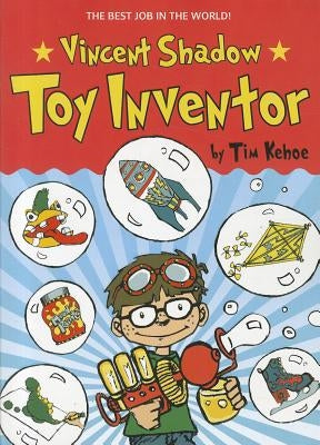 Vincent Shadow: Toy Inventor by Kehoe, Tim