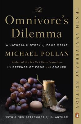 The Omnivore's Dilemma: A Natural History of Four Meals by Pollan, Michael