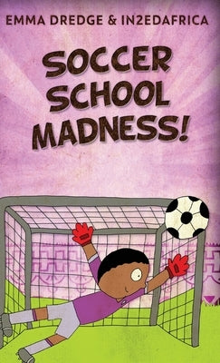 Soccer School Madness! by Dredge, Emma