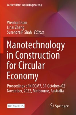 Nanotechnology in Construction for Circular Economy: Proceedings of Nicom7, 31 October-02 November, 2022, Melbourne, Australia by Duan, Wenhui