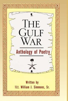 The Gulf War Anthology of Poetry by Simmons William J.