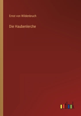 Die Haubenlerche by Wildenbruch, Ernst Von