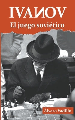 Ivanov: El juego soviético by Vadillo, Alvaro