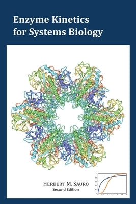 Enzyme Kinetics for Systems Biology by Sauro, Herbert M.