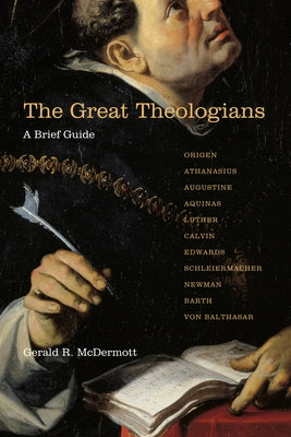 The Great Theologians: A Brief Guide by McDermott, Gerald R.