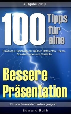 100 Tipps Für Eine Bessere Präsentation: Praktische Ratschläge Für Redner, Referenten, Trainer, Speaker, Lehrer Und Verkäufer by Lindo, Wilfred