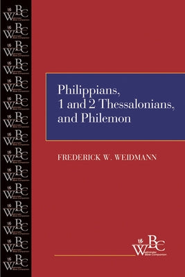 Philippians, First and Second Thessalonians, and Philemon by Weidmann, Frederick W.