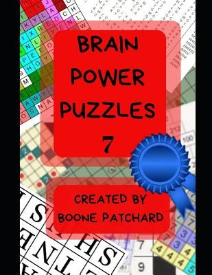 Brain Power Puzzles 7: 200 Plus Puzzles, Word Searches, Anagrams, Cryptograms, Pictograms, Word Ladders, Crosswords, Sudoku and More by Chapoton, Debra