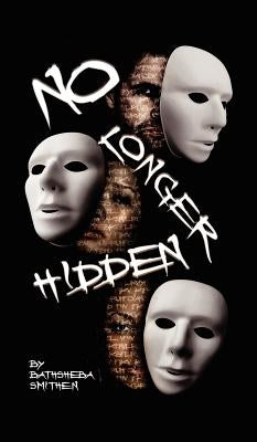 No Longer Hidden by Smithen, Bathsheba Jannice