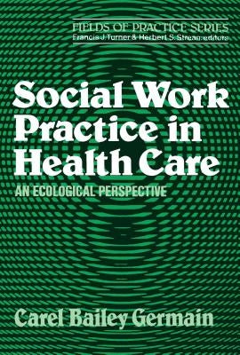 Social Work Practice in Health Care by Germain, Carel Bailey