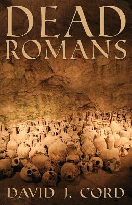 Dead Romans by Cord, David J.