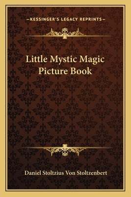 Little Mystic Magic Picture Book by Von Stoltzenbert, Daniel Stoltzius
