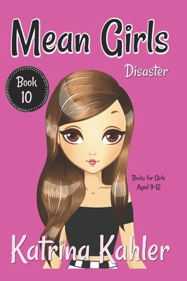 MEAN GIRLS - Book 10 - Disaster by Campbell, Kaz