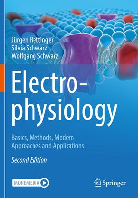 Electrophysiology: Basics, Methods, Modern Approaches and Applications by Rettinger, Jürgen