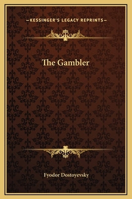 The Gambler by Dostoyevsky, Fyodor