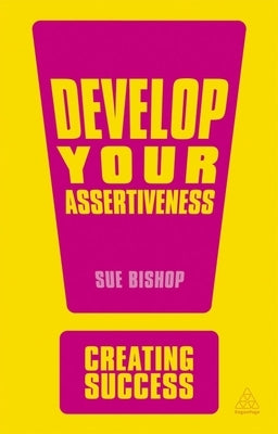 Develop Your Assertiveness by Bishop, Sue