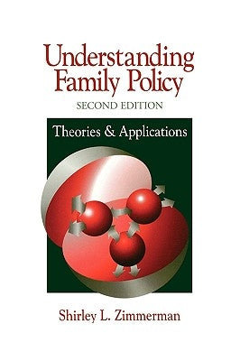 Understanding Family Policy: Theories and Applications by Zimmerman, Shirley L.