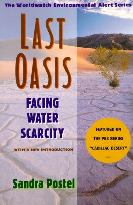 Last Oasis Last Oasis: Facing Water Scarcity Facing Water Scarcity by Postel, Sandra