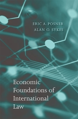 Economic Foundations of International Law by Posner