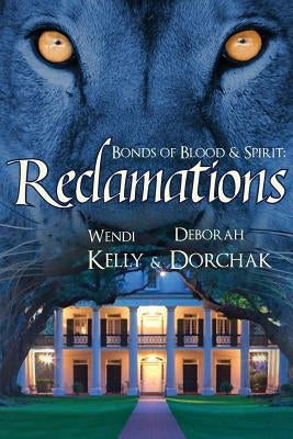 Bonds of Blood & Spirit: Reclamations by Kelly, Wendi