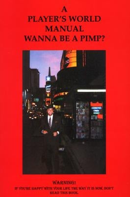 A Players' World Manual Wanna Be a Pimp by Wilson, Ivory