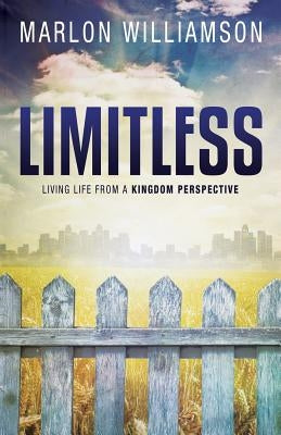 Limitless - Living Life from a Kingdom Perspective by Williamson, Marlon