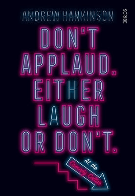 Don't Applaud. Either Laugh or Don't. (at the Comedy Cellar.) by Hankinson, Andrew