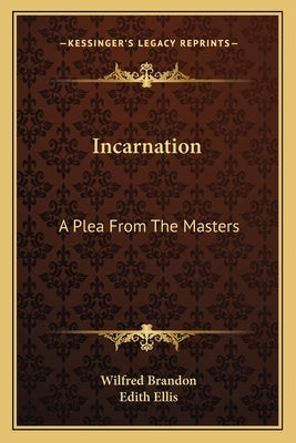 Incarnation: A Plea from the Masters by Brandon, Wilfred