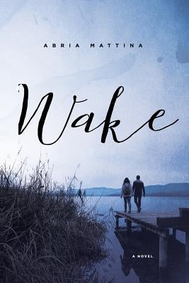 Wake by Mattina, Abria