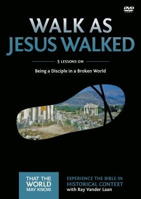 Walk as Jesus Walked Video Study: Being a Disciple in a Broken World7 by Vander Laan, Ray