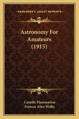 Astronomy for Amateurs (1915) by Flammarion, Camille