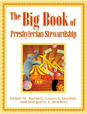 The Big Book of Presbyterian Stewardship by Barnett, Elaine W.