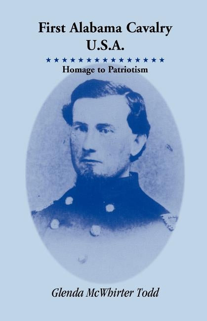 First Alabama Cavalry, USA: Homage to Patriotism by Todd, Glenda McWhirter