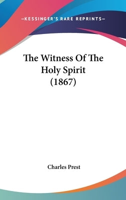 The Witness Of The Holy Spirit (1867) by Prest, Charles