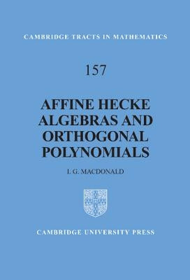 Affine Hecke Algebras and Orthogonal Polynomials by MacDonald, I. G.