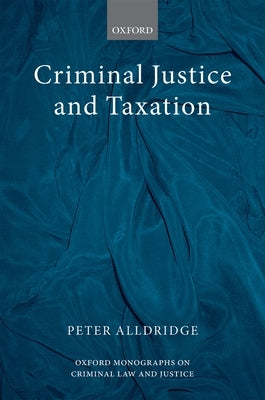 Criminal Justice and Taxation by Alldridge, Peter