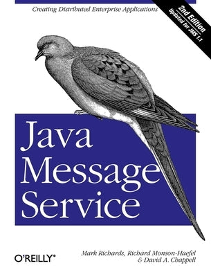 Java Message Service: Creating Distributed Enterprise Applications by Richards, Mark