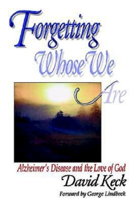 Forgetting Whose We Are by Keck, David